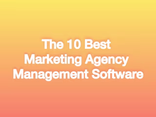 The 10 Best Marketing Agency Management Software
