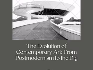 The Evolution of Contemporary Art: From Postmodernism to the Dig