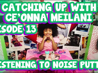 Catching Up with Ce'Onna Meilani : Episode 13 | NOISE PUTTY? WH…
