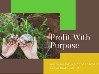 Profit with Purpose: Unveiling the Impact of CSR