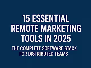 15 Essential Remote Marketing Tools in 2025: The Complete Stack