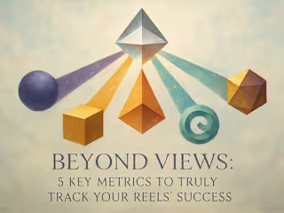 Beyond Views: 5 Key Metrics to Truly Track Your Reels' Success