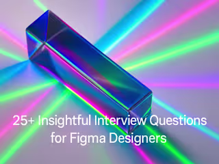 25+ Insightful Interview Questions for Figma Designers