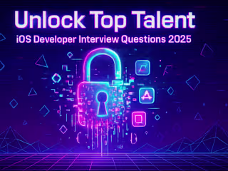 Unlock Top Talent: 30+ Must-Ask Interview Questions for iOS Developers (2025 Update)