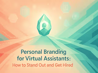 Personal Branding for Virtual Assistants: How to Stand Out and Get Hired