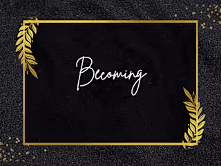 Becoming 