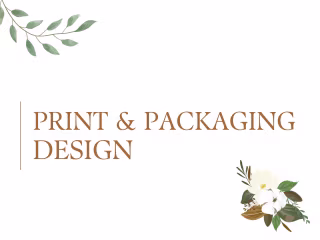 Packaging and Print Designs