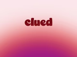 Clued