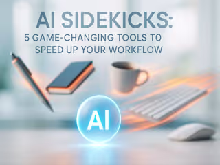 AI Sidekicks: 5 Game-Changing Tools to Speed Up Your Workflow