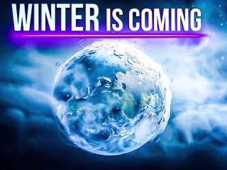 The Ice Age is returning. We have a lot more rough days ahead o…