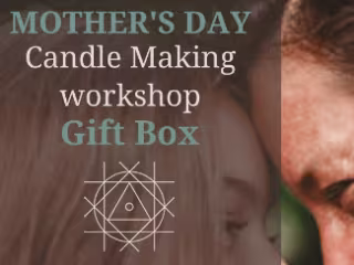 Mother's Day Post for Candle-Making Workshop