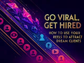 Go Viral, Get Hired: How to Use Your Reels to Attract Dream Clients