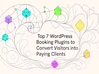 Top 7 WordPress Booking Plugins to Convert Visitors into Paying Clients