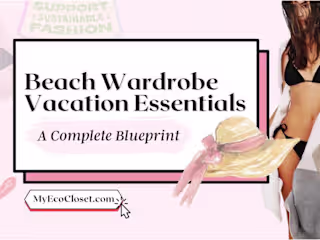 Beach Wardrobe Vacation Essentials: Pack Smart, Look Amazing
