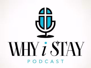 (Podcast Series) Why I Stay