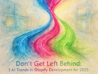 Don’t Get Left Behind: 3 AI Trends in Shopify Development for 2025