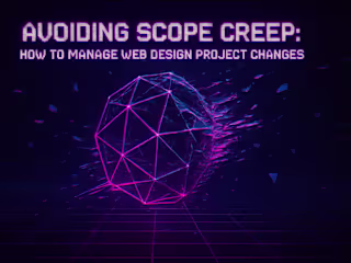 Avoiding Scope Creep: How to Manage Web Design Project Changes