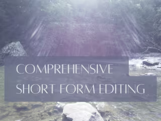 Comprehensive Short Form Editing