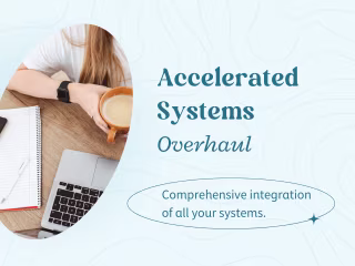 Accelerated Systems Overhaul