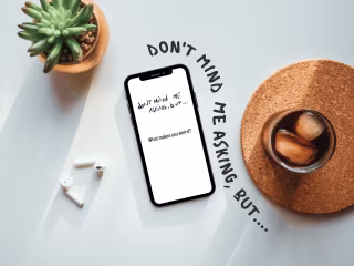 Don’t mind me asking, but...