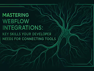 Mastering Webflow Integrations: Key Skills Your Developer Needs for Connecting Tools