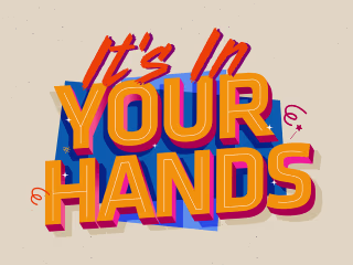 It's In Your Hands Type Design