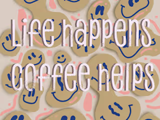 Life happens coffee helps on Behance