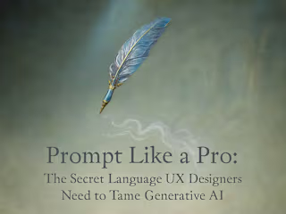 Prompt Like a Pro: The Secret Language UX Designers Need to Tame Generative AI