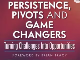 Persistence, Pivots and Game Changers, Turning Challenges Into …