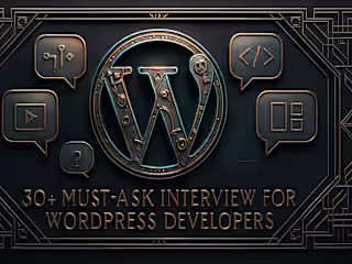30+ Must-Ask Interview Questions for WordPress Developers