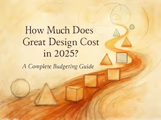 How Much Does Great Design Cost in 2025? A Complete Budgeting Guide