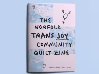 The Norfolk Trans+ Joy Community Quilt Zine