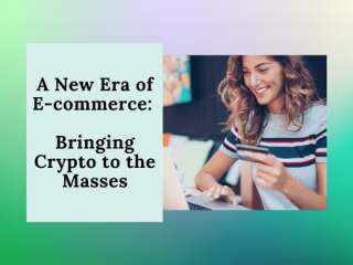 A New Era of E-commerce -Bringing Crypto to the Masses
