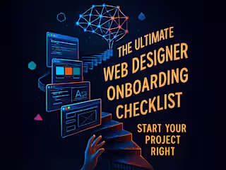 The Ultimate Web Designer Onboarding Checklist: Start Your Project Right