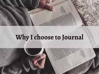 Why I choose to Journal