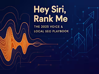 Hey Siri, Rank Me: The 2025 Voice & Local SEO Playbook