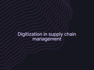 Digitization in supply chain management