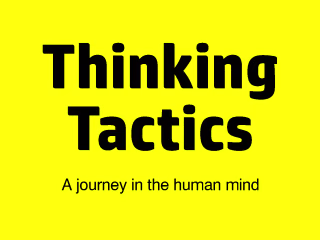 Thinking Tactics: a journey in the human mind