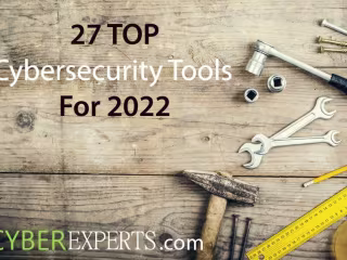 27 Top Cybersecurity Tools for 2022 - CyberExperts.com