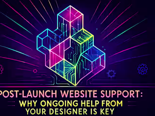 Post-Launch Website Support: Why Ongoing Help from Your Designer is Key