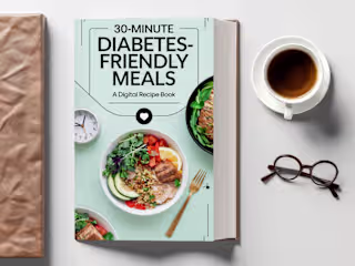 30-Minute Diabetes-Friendly Meals: A Digital Recipe Book