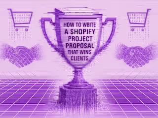 How to Write a Shopify Project Proposal That Wins Clients