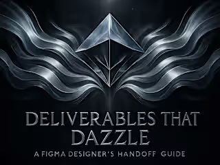 Deliverables That Dazzle: A Figma Designer's Handoff Guide