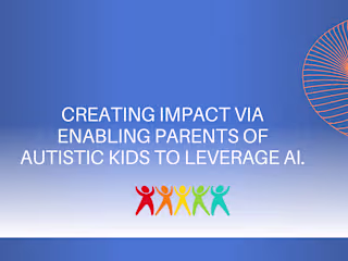 Enabling parents of autistic kids to leverage AI