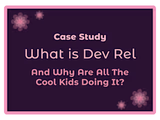 What Is Dev Rel And Why Are All The Cool Kids Doing It?