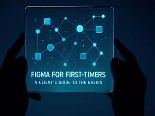 Figma for First-Timers: A Client’s Guide to the Basics