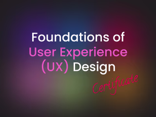 Foundations of User Experience (UX) Design - Certificate