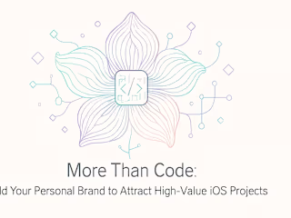 More Than Code: Build Your Personal Brand to Attract High-Value iOS Projects