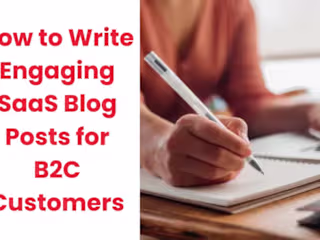 How to Write engaging SaaS blog posts for B2C customers