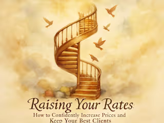 Raising Your Rates: How to Confidently Increase Prices and Keep Your Best Clients